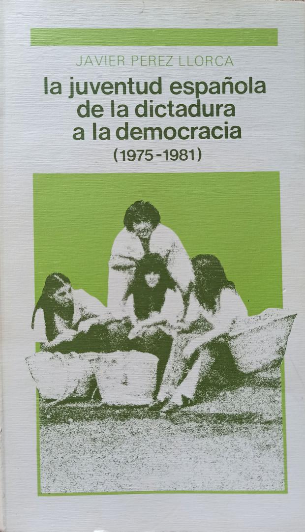 Portada del libro "La juventud española de la dictadura a la democracio", de Javier Perez Llorca